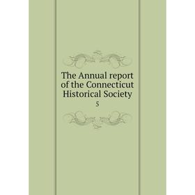 

Книга The Annual report of the Connecticut Historical Society 5