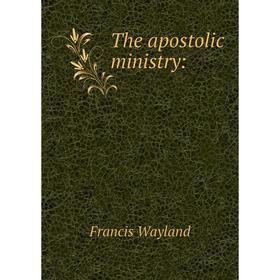 

Книга The apostolic ministry: