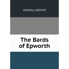 

Книга The Bards of Epworth