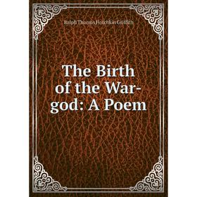 

Книга The Birth of the War-god: A Poem