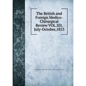 

Книга The British and Foreign Medico-Chirurgical Review VOL.XII. July-October,1853