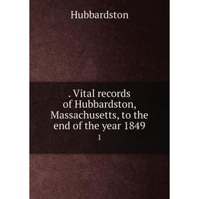 

Книга Vital records of Hubbardston, Massachusetts, to the end of the year 18491