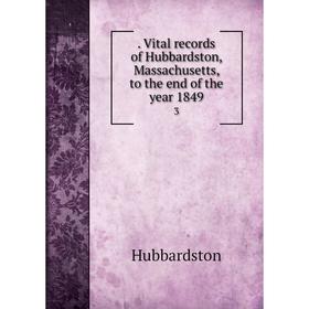 

Книга Vital records of Hubbardston, Massachusetts, to the end of the year 18493