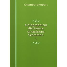 

Книга A biographical dictionary of eminent Scotsmen1