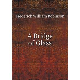 

Книга A Bridge of Glass