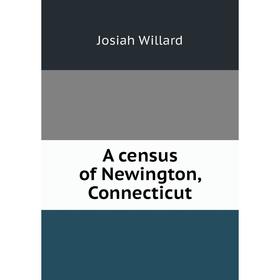 

Книга A census of Newington, Connecticut