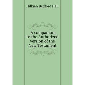 

Книга A companion to the Authorized version of the New Testament