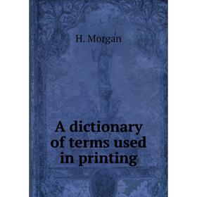 

Книга A dictionary of terms used in printing