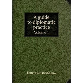 

Книга A guide to diplomatic practice Volume 1