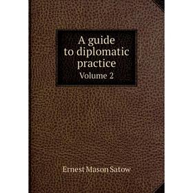 

Книга A guide to diplomatic practice Volume 2