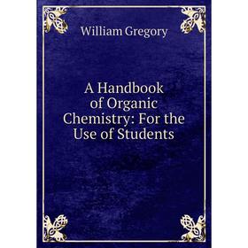 

Книга A Handbook of Organic Chemistry: For the Use of Students