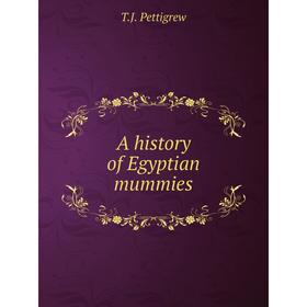 

Книга A history of Egyptian mummies