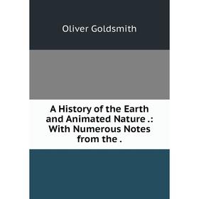 

Книга A History of the Earth and Animated Nature .: With Numerous Notes from the .