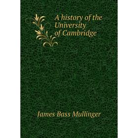

Книга A history of the University of Cambridge
