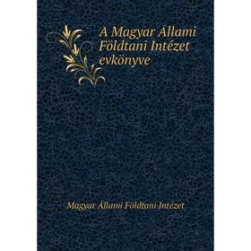 

Книга A Magyar Állami Földtani Intézet evkönyve