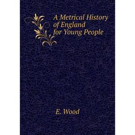 

Книга A Metrical History of England for Young People