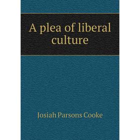 

Книга A plea of liberal culture