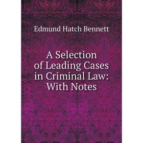 

Книга A Selection of Leading Cases in Criminal Law: With Notes
