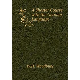 

Книга A Shorter Course with the German Language--