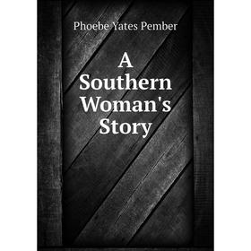 

Книга A Southern Woman's Story