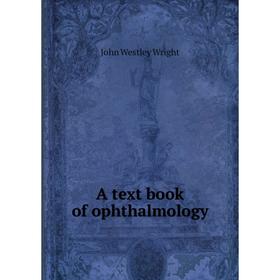 

Книга A text book of ophthalmology