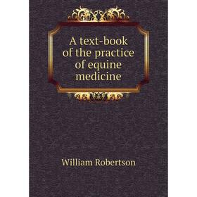 

Книга A text-book of the practice of equine medicine