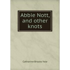

Книга Abbie Nott, and other knots