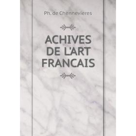 

Книга ACHIVES DE L'ART FRANCAIS