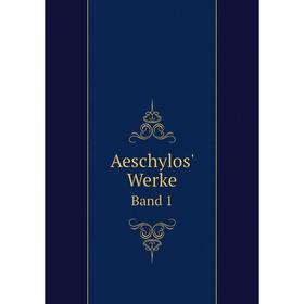 

Книга Aeschylos' WerkeBand 1