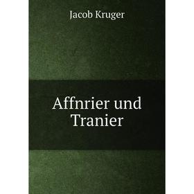

Книга Affnrier und Tranier