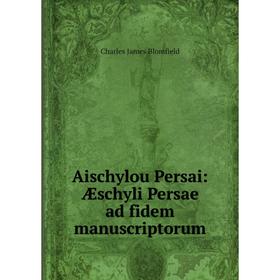 

Книга Aischylou Persai: Æschyli Persae ad fidem manuscriptorum