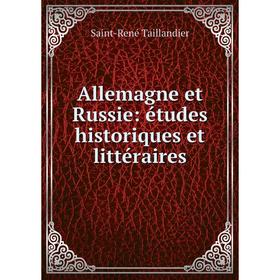 

Книга Allemagne et Russie: études historiques et littéraires