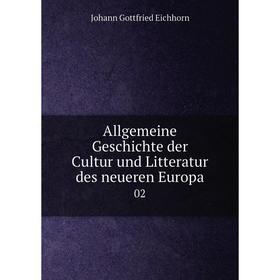 

Книга Allgemeine Geschichte der Cultur und Litteratur des neueren Europa02