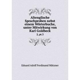 

Книга Altenglische Sprachproben nebst einem Wörterbuche, unter Mitwirkung von Karl Goldbeck2, pt.3