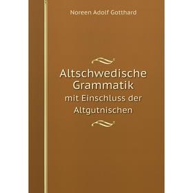 

Книга Altschwedische Grammatikmit Einschluss der Altgutnischen