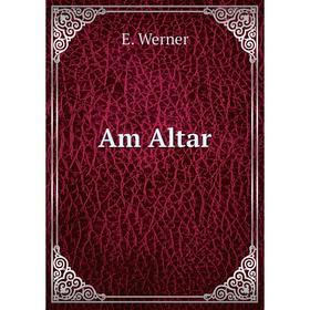 

Книга Am Altar