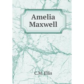

Книга Amelia Maxwell