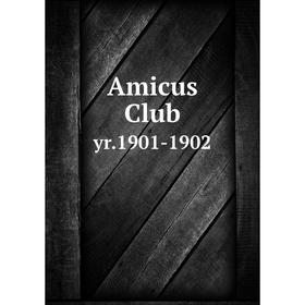 

Книга Amicus Clubyr.1901-1902