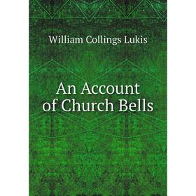 

Книга An Account of Church Bells