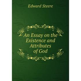 

Книга An Essay on the Existence and Attributes of God