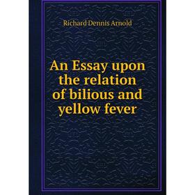 

Книга An Essay upon the relation of bilious and yellow fever