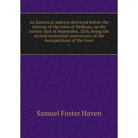 

Книга An historical address delivered before the citizens of the town of Dedham, on the twenty-first of September, 1836, being the second centennial a