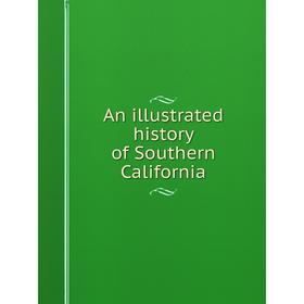 

Книга An illustrated history of Southern California