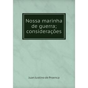 

Книга Nossa marinha de guerra; considerações