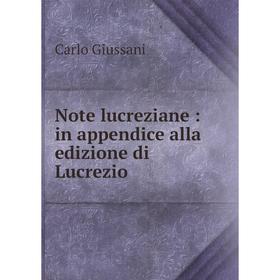 

Книга Note lucreziane: in appendice alla edizione di Lucrezio