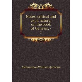 

Книга Notes, critical and explanatory, on the book of Genesis -2