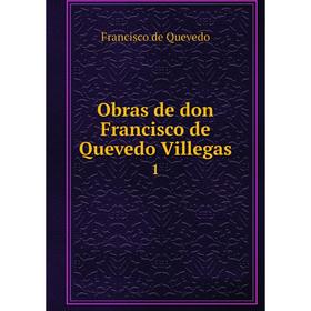 

Книга Obras de don Francisco de Quevedo Villegas 1