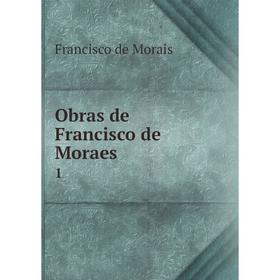 

Книга Obras de Francisco de Moraes 1