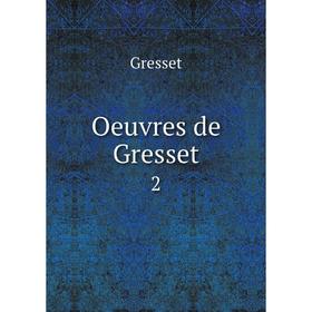 

Книга Oeuvres de Gresset 2