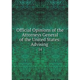 

Книга Official Opinions of the Attorneys General of the United States: Advising 14